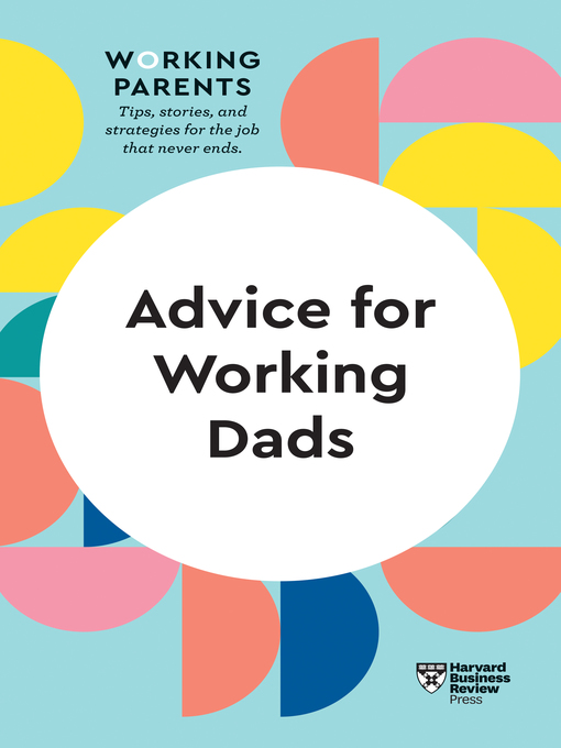 Title details for Advice for Working Dads (HBR Working Parents Series) by Harvard Business Review - Available